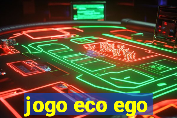 jogo eco ego